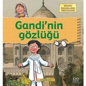 BÜYÜK İNSANLARIN HIKÂYELERI - GANDININ GÖZLÜĞÜ - ANITA GANERI