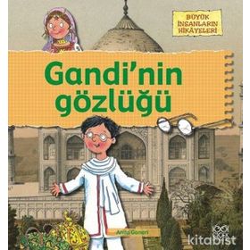BÜYÜK İNSANLARIN HIKÂYELERI - GANDININ GÖZLÜĞÜ - ANITA GANERI