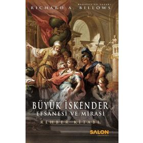 Büyük İskender - Efsanesi ve Mirası - Richard A. Billows
