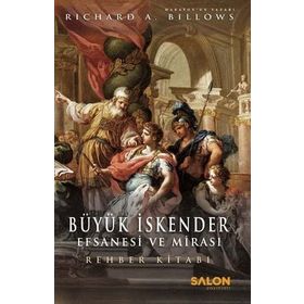 Büyük İskender - Efsanesi ve Mirası - Richard A. Billows