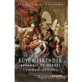 Büyük İskender - Efsanesi ve Mirası - Richard A. Billows