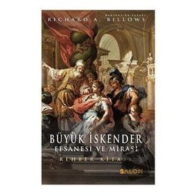 Büyük İskender - Efsanesi ve Mirası - Richard A. Billows