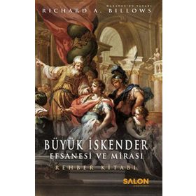 Büyük İskender - Efsanesi ve Mirası - Richard A. Billows