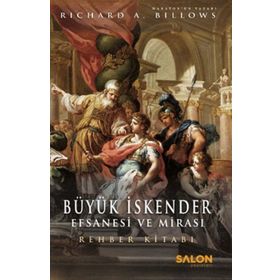 Büyük İskender - Efsanesi ve Mirası - Richard A. Billows