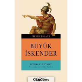 Büyük İskender-Fetihler ve Siyaset - Pierre Briant