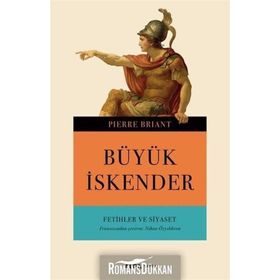 Büyük İskender-Fetihler ve Siyaset - Pierre Briant
