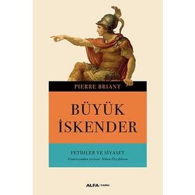 Büyük İskender-Fetihler ve Siyaset - Pierre Briant