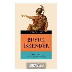 Büyük İskender-Fetihler ve Siyaset - Pierre Briant