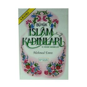 BÜYÜK İSLAM KADINLARI VE HANIM SAHABELER - MEHMED EMRE (ISBN:9789758596386)