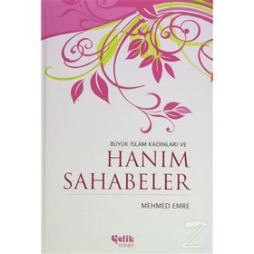 BÜYÜK İSLAM KADINLARI VE HANIM SAHABELER - MEHMED EMRE