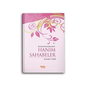 Büyük İslam Kadınları ve Hanım Sahabeler - Mehmet Emre
