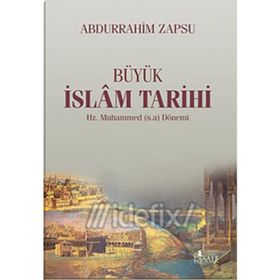 BÜYÜK İSLAM TARIHI HZ. MUHAMMED (S.A.V) DÖNEMİ - ABDURRAHIM ZAPSU