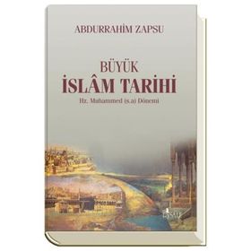 BÜYÜK İSLAM TARIHI HZ. MUHAMMED (S.A.V) DÖNEMİ - ABDURRAHIM ZAPSU