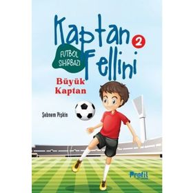 Büyük Kaptan - Futbol Sihirbazı Kaptan Fellini 2 - Şebnem Pişkin