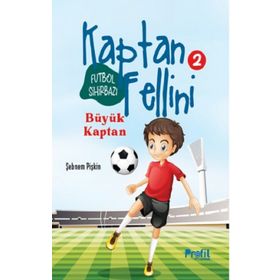 Büyük Kaptan - Futbol Sihirbazı Kaptan Fellini 2 - Şebnem Pişkin