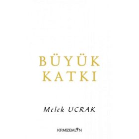 Büyük Katkı - Melek Ucrak