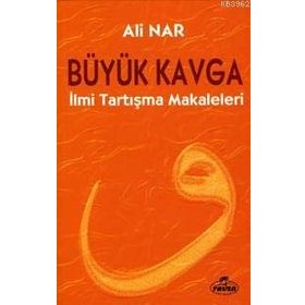 BÜYÜK KAVGA İLMİ TARTIŞMA MAKALELERI - ALI NAR