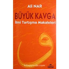 BÜYÜK KAVGA İLMİ TARTIŞMA MAKALELERI - ALI NAR