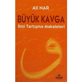 BÜYÜK KAVGA İLMİ TARTIŞMA MAKALELERI - ALI NAR