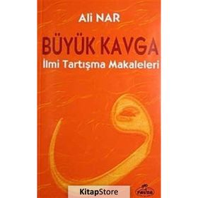 BÜYÜK KAVGA İLMİ TARTIŞMA MAKALELERI - ALI NAR