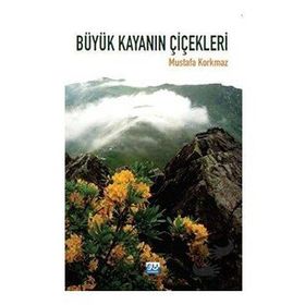 Büyük Kayanın Çiçekleri - Mustafa Korkmaz
