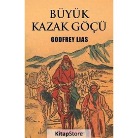 BÜYÜK KAZAK GÖÇÜ - GODFREY LIAS