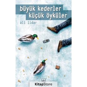 Büyük Kederler Küçük Öyküler / Ali Lidar
