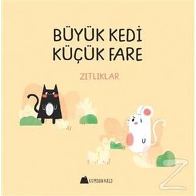 Büyük Kedi Küçük Fare / Zıtlıklar / Duygu Yardımcı
