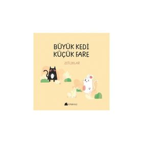Büyük Kedi Küçük Fare / Zıtlıklar / Duygu Yardımcı