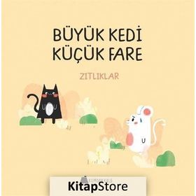 Büyük Kedi Küçük Fare / Zıtlıklar / Duygu Yardımcı