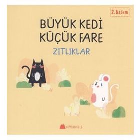 Büyük Kedi Küçük Fare / Zıtlıklar / Duygu Yardımcı