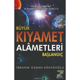Büyük Kıyamet Alametleri: Başlangıç - İbrahim Osman Kahyaoğlu