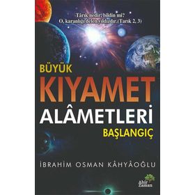 Büyük Kıyamet Alametleri: Başlangıç - İbrahim Osman Kahyaoğlu