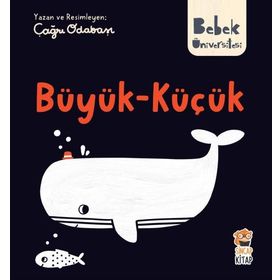 Büyük Küçük / Bebek Üniversitesi - Çağrı Odabaşı - Sincap Kitap Yayınları