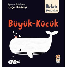 Büyük Küçük / Bebek Üniversitesi - Çağrı Odabaşı - Sincap Kitap Yayınları