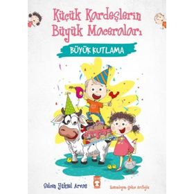 Büyük Kutlama - Küçük Kardeşlerin Büyük Maceraları - Selcen Yüksel Arvas