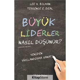 Büyük Liderler Nasıl Düşünür - Lee G. Bolman