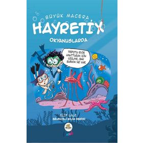 Büyük Macera - Hayretix Okyanuslarda - Elif Lale
