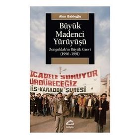 Büyük Madenci Yürüyüşü - Akın Bakioğlu