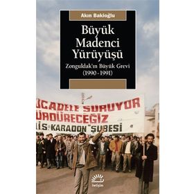 Büyük Madenci Yürüyüşü - Akın Bakioğlu