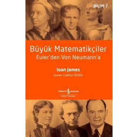 Büyük Matematikçiler Euler'den Von Neumann'a - Ioan James