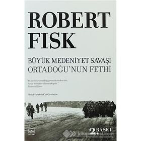 Büyük Medeniyet Savaşı Ortadoğunun Fethi - Robert Fisk