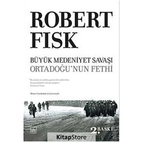 Büyük Medeniyet Savaşı Ortadoğunun Fethi - Robert Fisk