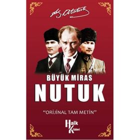 Büyük Miras Nutuk - Gazi Mustafa Kemal Atatürk