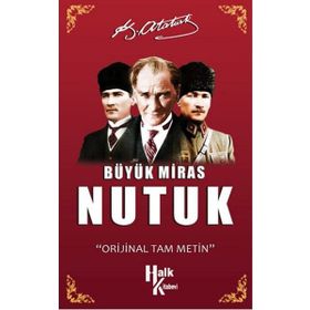 Büyük Miras Nutuk - Gazi Mustafa Kemal Atatürk