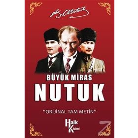 Büyük Miras Nutuk - Gazi Mustafa Kemal Atatürk