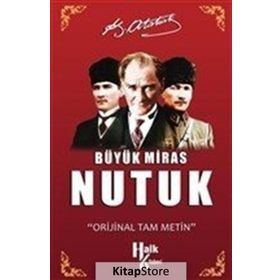 Büyük Miras Nutuk - Gazi Mustafa Kemal Atatürk
