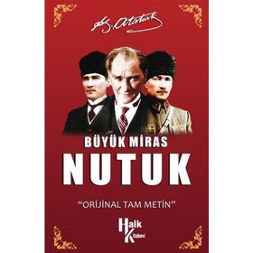 Büyük Miras Nutuk - Gazi Mustafa Kemal Atatürk