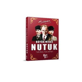Büyük Miras Nutuk - Gazi Mustafa Kemal Atatürk