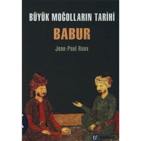 BÜYÜK MOĞOLLARIN TARIHI BABUR - JEAN-PAUL ROUX